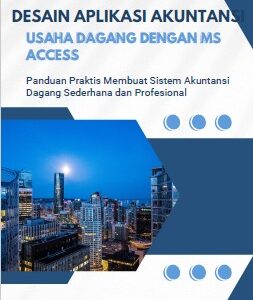 Desain Aplikasi Akuntansi Dagang Aplikasi dengan MS. Access